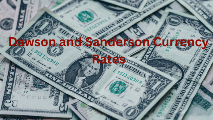 Dawson and Sanderson Currency Rates