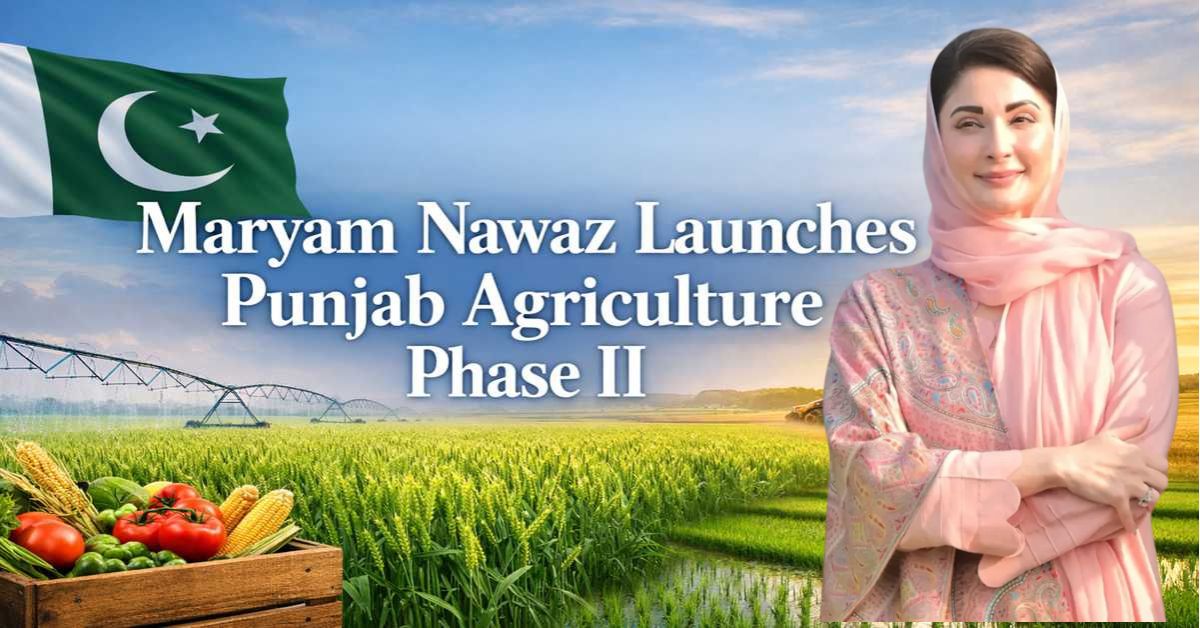 Maryam Nawaz Launches Punjab Agriculture Phase II 2026