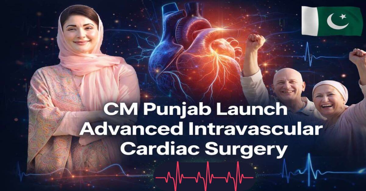 CM Punjab Launch Advanced Intravascular Cardiac Surgery